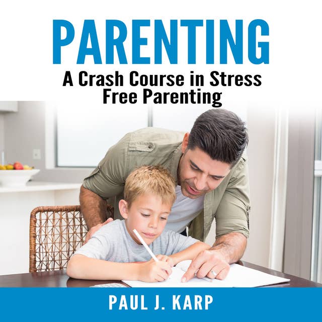 Parenting: A Crash Course in Stress Free Parenting
