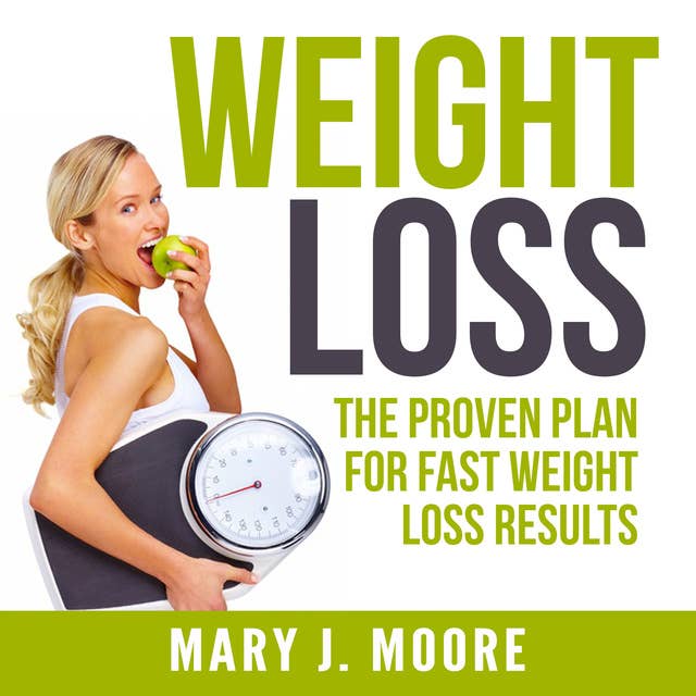 Weight Loss: The Proven Plan for Fast Weight Loss Results