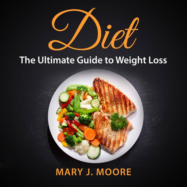 Diet: The Ultimate Guide to Weight Loss