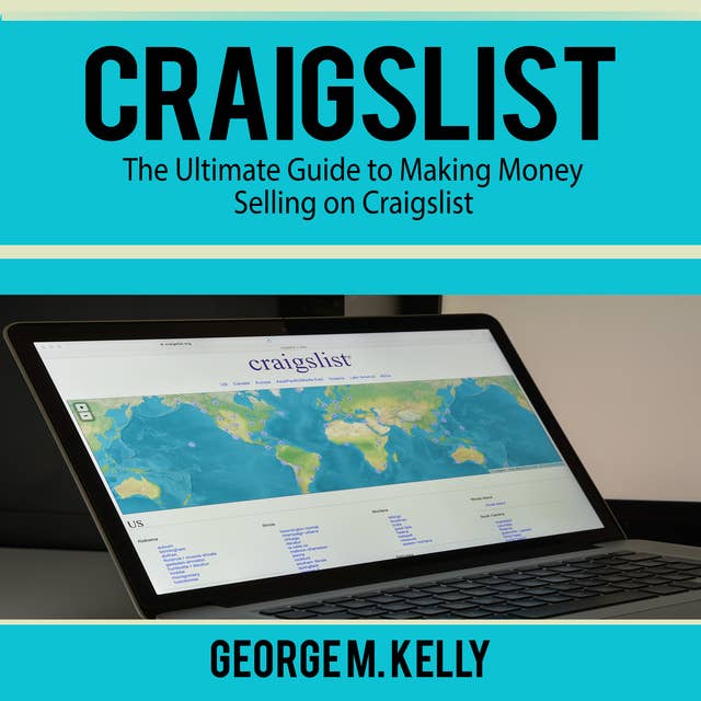 Craigslist: The Ultimate Guide to Making Money Selling on Craigslist