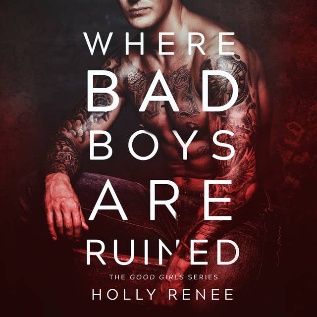 Where Bad Boys Are Ruined: The Good Girls Series, Volume 3
