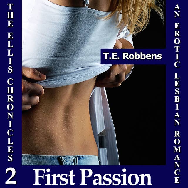 First Passion: An Erotic Lesbian Romance (The Ellis Chronicles - Book 2)