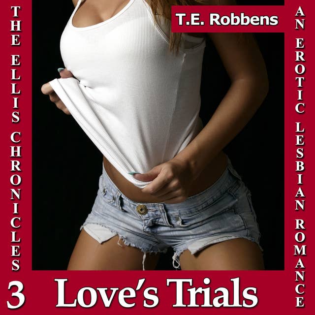 Love's Trials: An Erotic Lesbian Romance (The Ellis Chronicles - book 3)