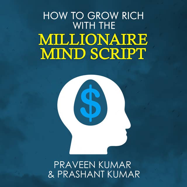 How to Grow Rich with The Millionaire Mind Script