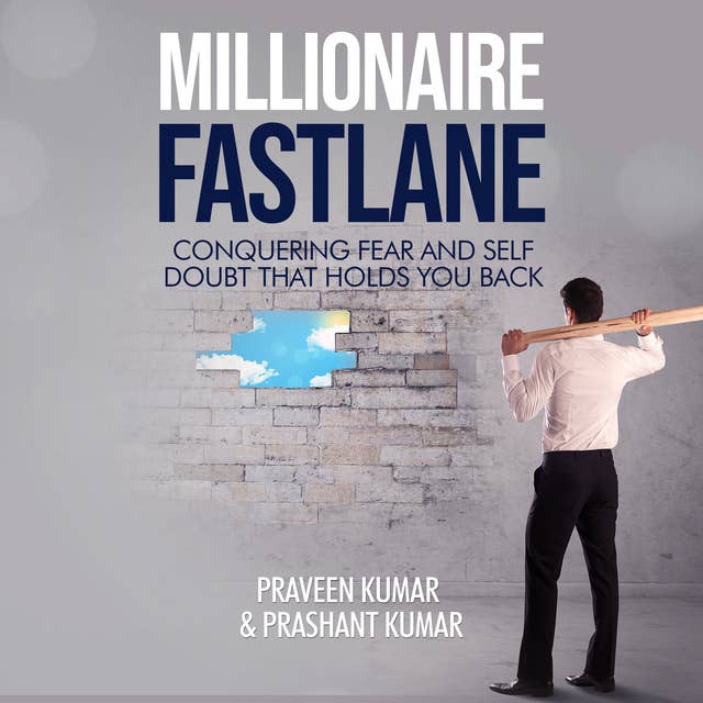 Millionaire Fastlane: Conquering Fear and Self Doubt that Holds You Back