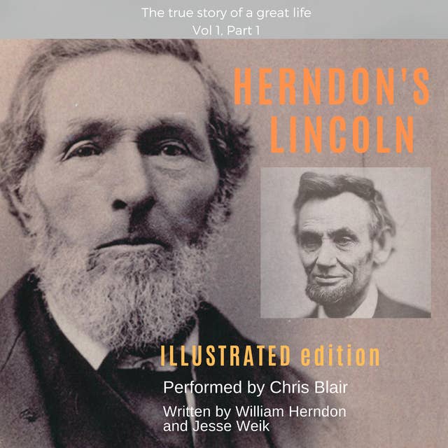 Herndon's Lincoln: Illustrated Edition Vol 1, Part 1