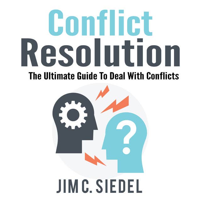 Conflict Resolution: The Ultimate Guide To Deal With Conflicts