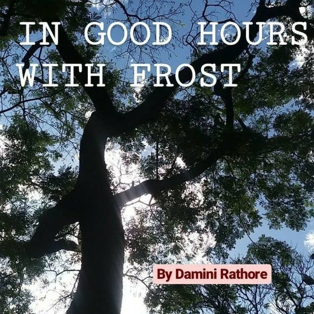 In good hours with Frost