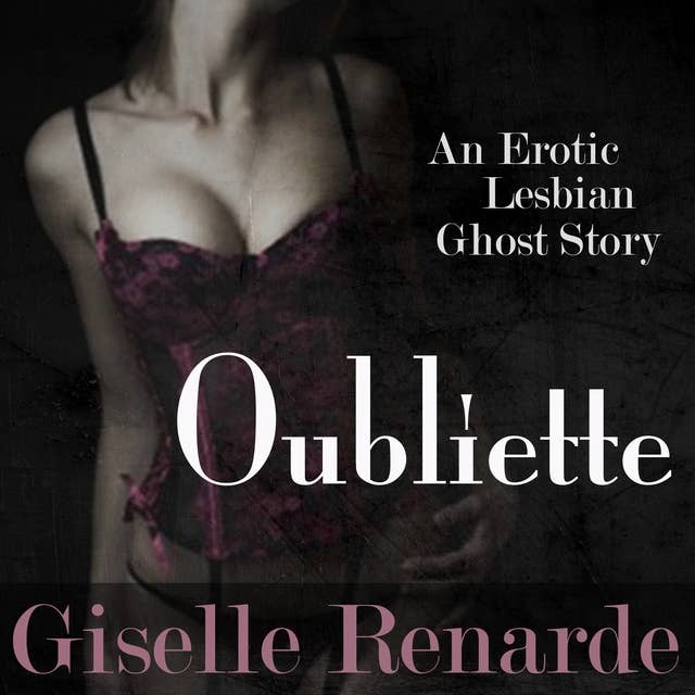 Oubliette: An Erotic Lesbian Ghost Story