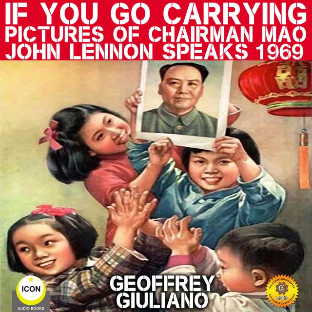 If You Go Carrying Pictures of Chairman Mao: John Lennon Speaks 1969