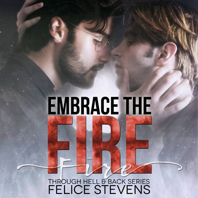 Embrace the Fire: Through Hell and Back Volume 3