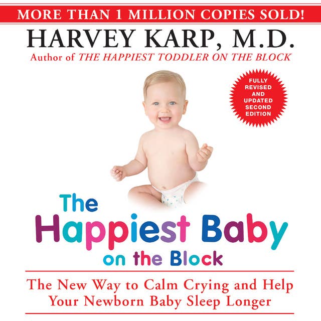 The Happiest Baby on the Block: The New Way to Calm Crying and Help Your Newborn Baby Sleep Longer 