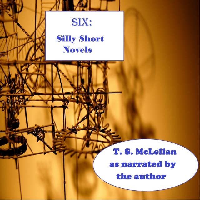 SIX: Silly Short Novels