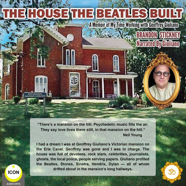 The House the Beatles Built: A Memoir of My Time Working for Geoffrey Giuliano