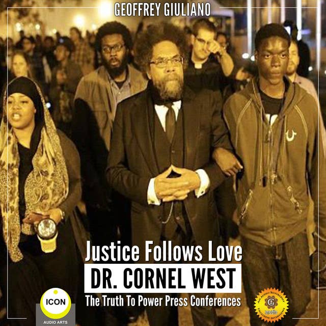 Justice Follows Love: Dr. Cornel West – The Truth to Power Press Conferences