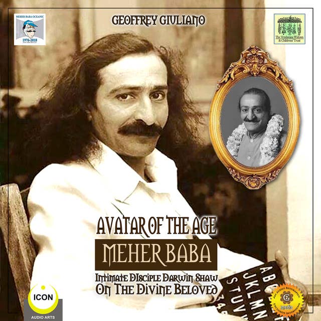 Avatar of the Age – Meher Baba: Intimate Disciple Darwin Shaw on the Divine Beloved