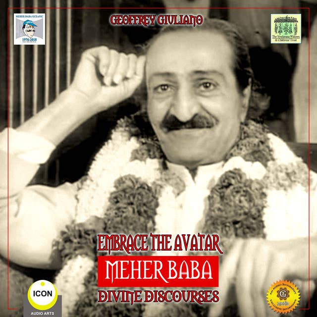 Embrace the Avatar Meher Baba: Divine Discourses