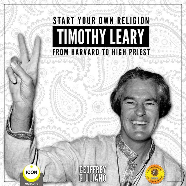 Start Your Own Religion, Timothy Leary: From Harvard to High Priest