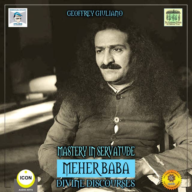 Mastery in Servatude: Meher Baba – Divine Discourses