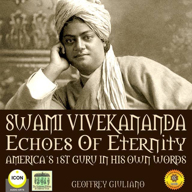 Swami Vivekananda, Echoes of Eternity: America’s 1st Guru in His Own Words
