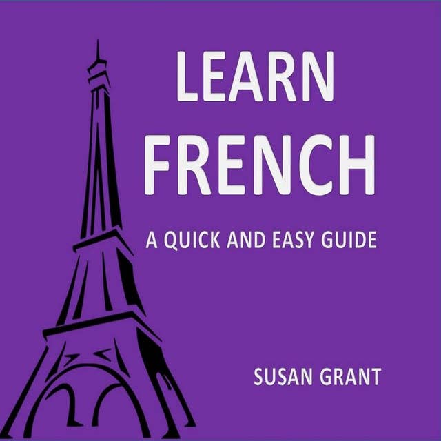 Learn french: A Quick and Easy Guide