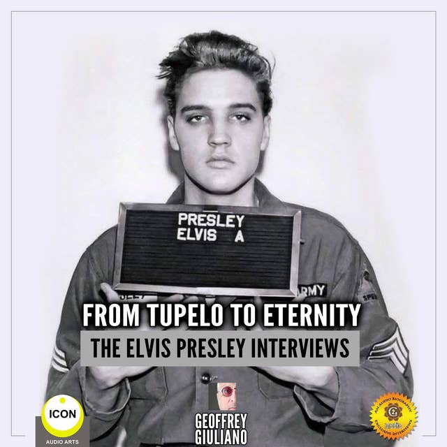 From Tupelo to Eternity– The Elvis Presley Interviews