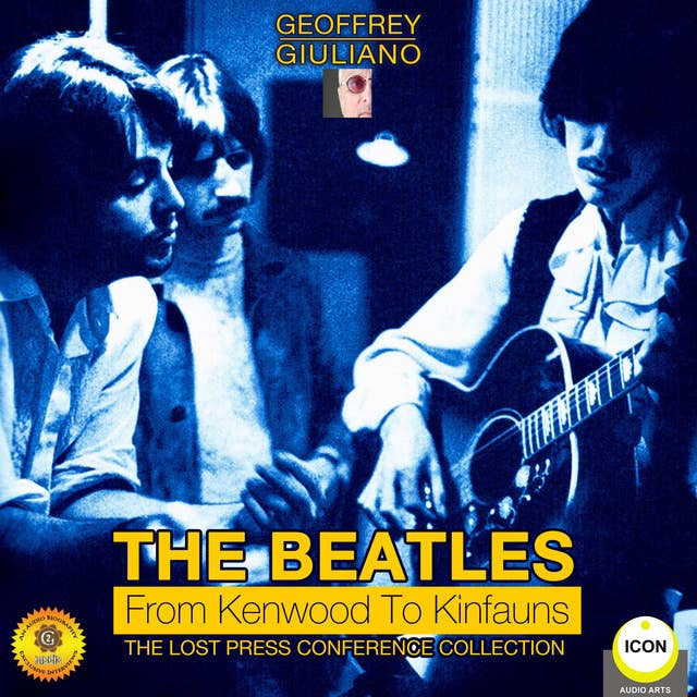 The Beatles from Kenwood to Kinfauns: The Lost Press Conference Collection
