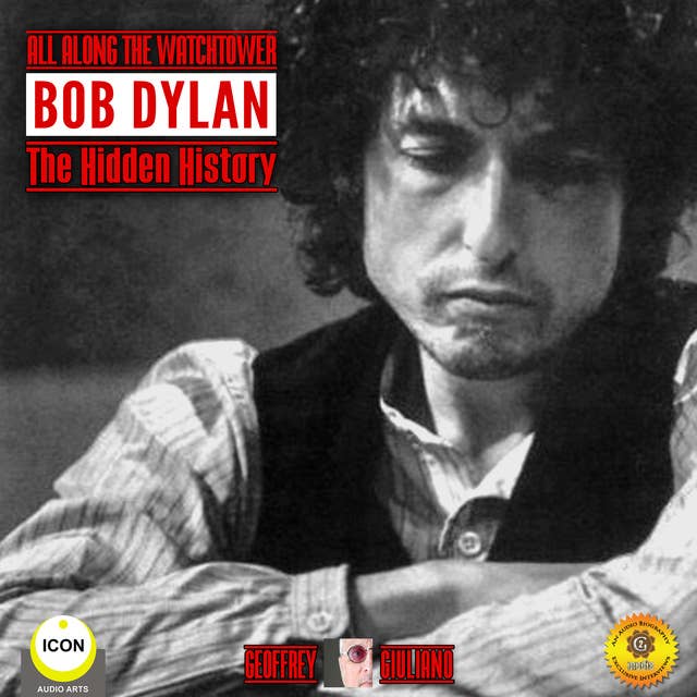 All Along the Watchtower: Bob Dylan - The Hidden History