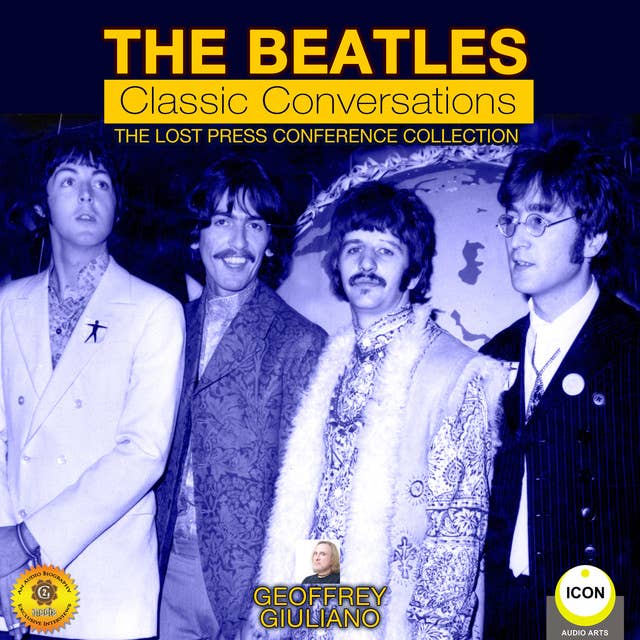 The Beatles Classic Conversations: The Lost Press Conference Collection