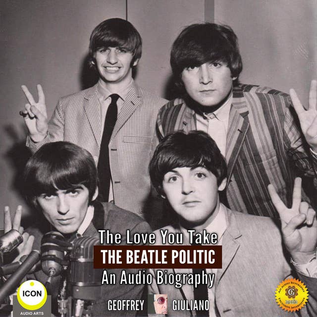 The Love You Take: The Beatle Politic– An Audio Biography