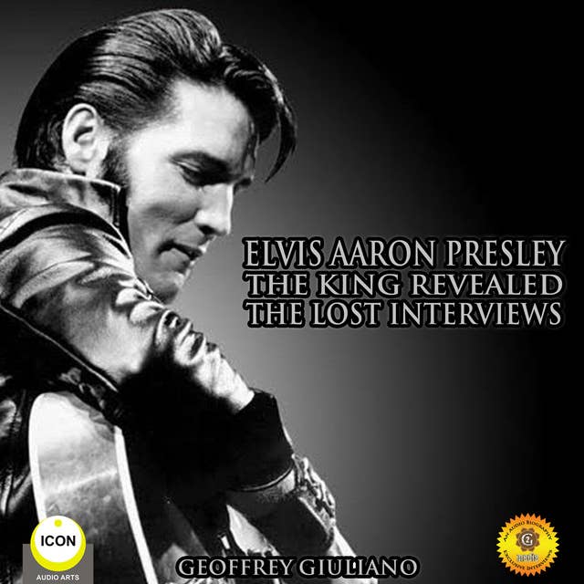 Elvis Aaron Presley: The King Revealed - The Lost Interviews