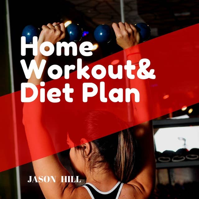 Home Workout & Diet Plan: For beginners a Complete Guide