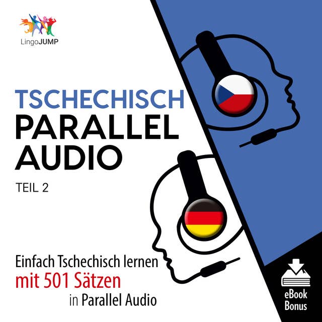 Tschechisch Parallel Audio: Einfach Tschechisch lernen mit 501 Sätzen in Parallel Audio - Teil 2