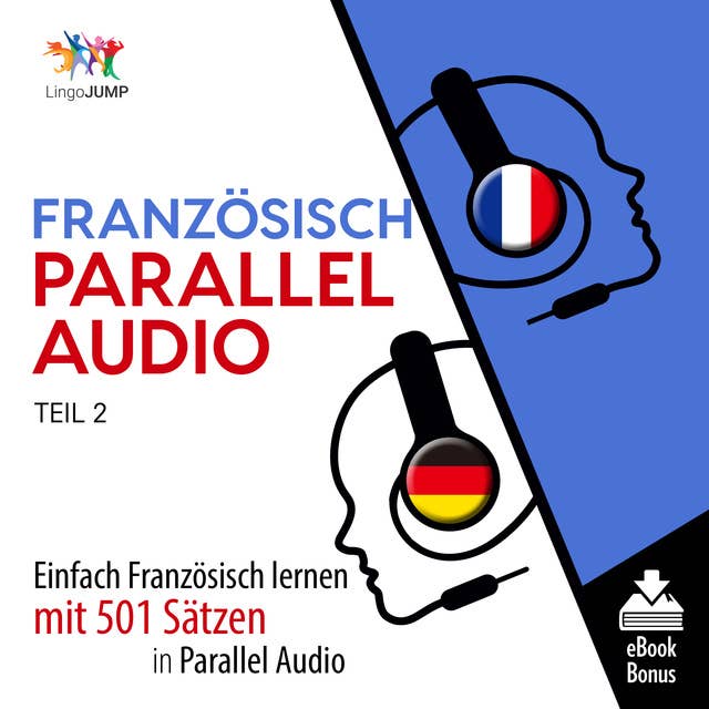 Französisch Parallel Audio: Einfach Französisch lernen mit 501 Sätzen in Parallel Audio - Teil 2