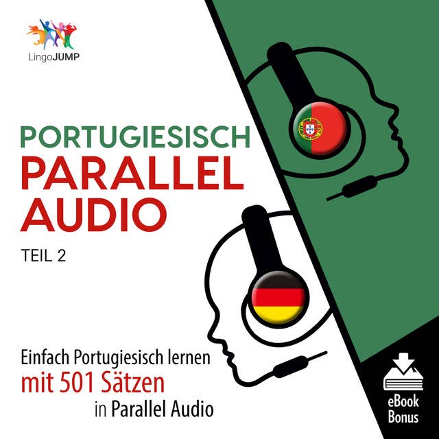 Portugiesisch Parallel Audio: Einfach Portugiesisch lernen mit 501 Sätzen in Parallel Audio - Teil 2