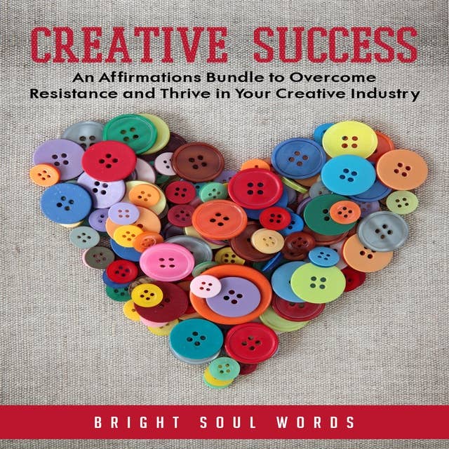 Creative Success: An Affirmations Bundle to Overcome Resistance and Thrive in Your Creative Industry