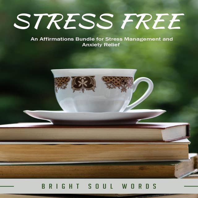 Stress Free: An Affirmations Bundle for Stress Management and Anxiety Relief