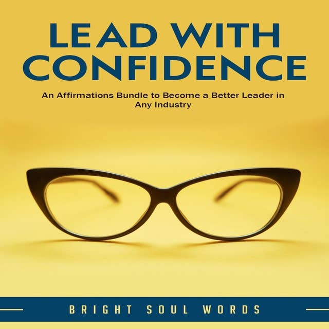 Lead with Confidence: An Affirmations Bundle to Become a Better Leader in Any Industry