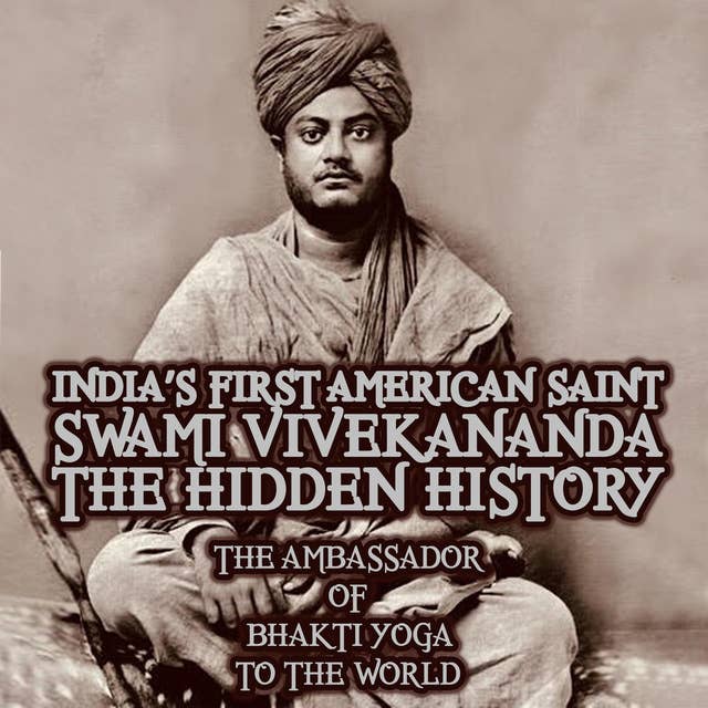 India’s First American Saint Swami Vivekananda: The Hidden History
