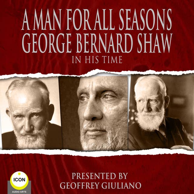 A Man For All Seasons: George Bernard Shaw In His Time