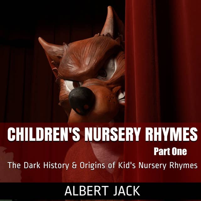 Children's Nursery Rhymes - Part One: The Dark History & Origins of Kid's Nursery Rhymes