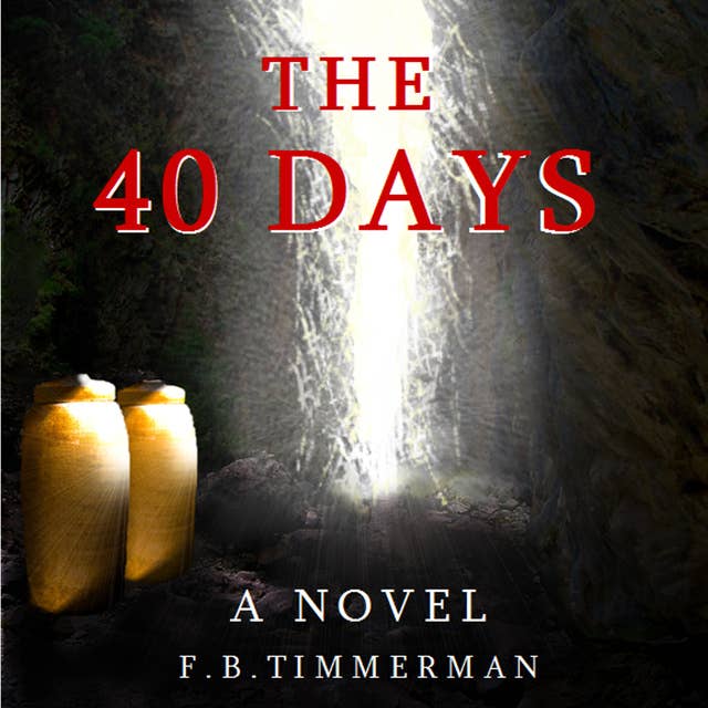 The 40 Days: A Novel – A Story about Jesus Christ and the Days Before He Returned to Heaven