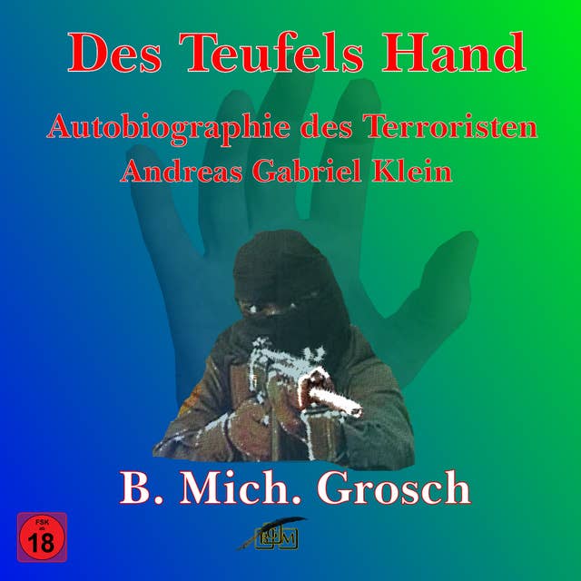 Des Teufels Hand: Autobiographie des "Terroristen" Andreas Gabriel Klein