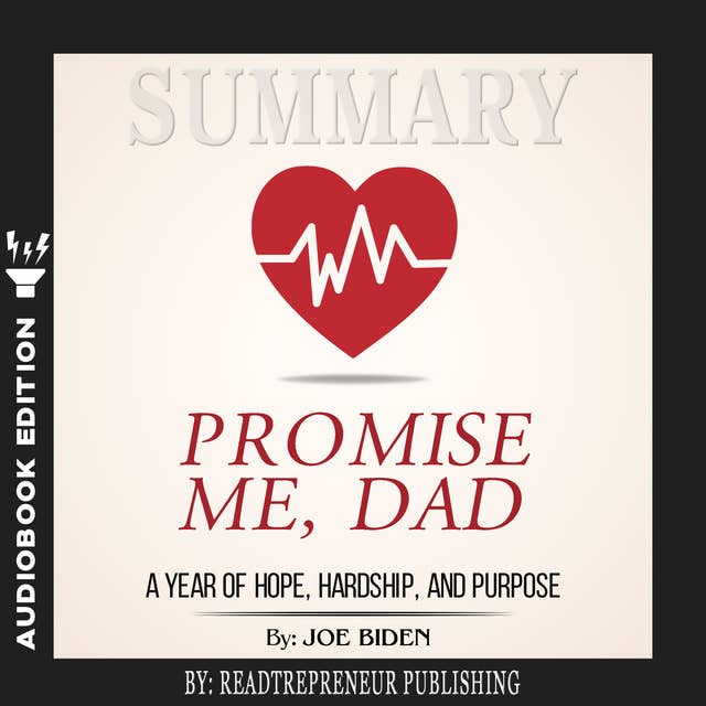 Summary of Promise Me, Dad: A Year of Hope, Hardship, and Purpose by Joe Biden