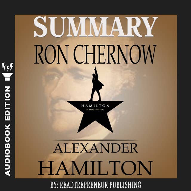 Summary of Alexander Hamilton by Ron Chernow