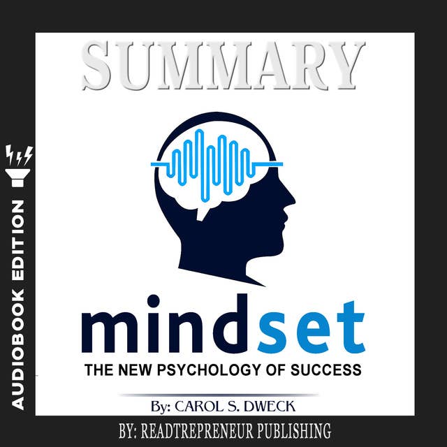 Summary of Mindset: The New Psychology of Success by Carol S. Dweck