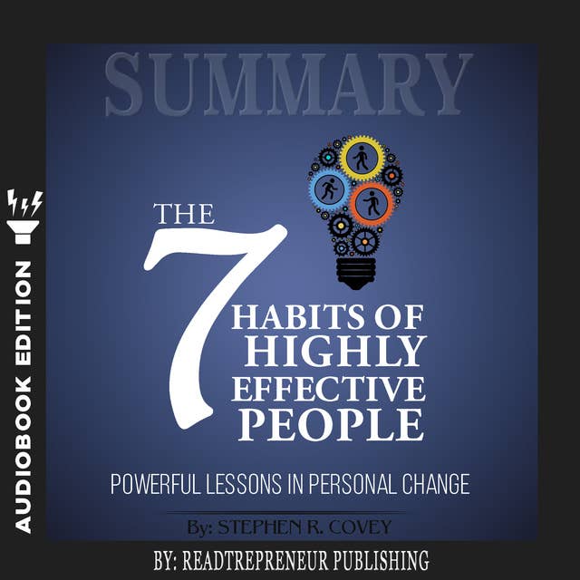Summary of The 7 Habits of Highly Effective People: Powerful Lessons in Personal Change by Stephen R. Corey