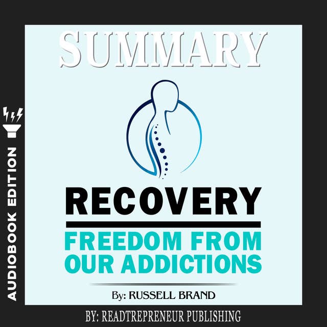 Summary of Recovery: Freedom from Our Addictions by Russell Brand