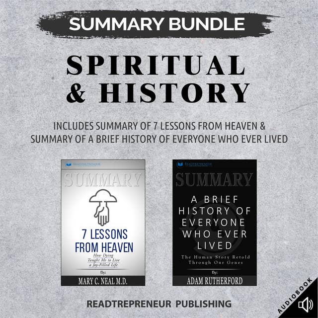 Summary Bundle: Spiritual & History | Readtrepreneur Publishing: Includes Summary of 7 Lessons from Heaven & Summary of A Brief History of Everyone Who Ever Lived