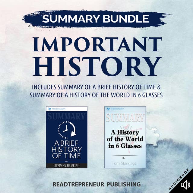 Summary Bundle: Important History | Readtrepreneur Publishing: Includes Summary of A Brief History of Time & Summary of A History of the World in 6 Glasses